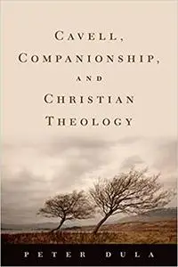 Cavell, Companionship, and Christian Theology (Repost)