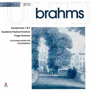 Christoph von Dohnányi, Cleveland Orchestra - Brahms: Symphonies 1 & 2; Academic Festival Overture; Tragic Overture (2000)