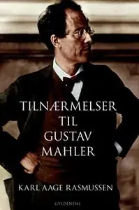«Tilnærmelser til Gustav Mahler» by Karl Aage Rasmussen