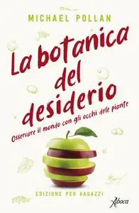 La botanica del desiderio - Michael Pollan