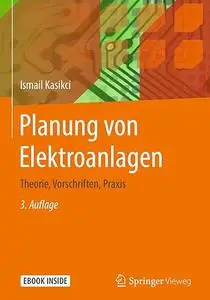 Planung von Elektroanlagen: Theorie, Vorschriften, Praxis