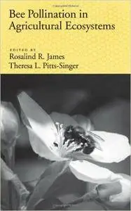 Rosalind James, Theresa L. Pitts-Singer - Bee Pollination in Agricultural Eco-systems
