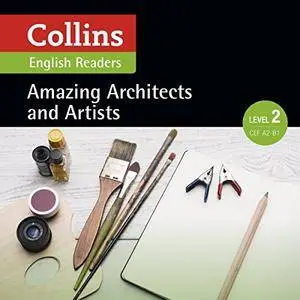 Amazing Architects & Artists: A2-B1 (Collins Amazing People ELT Readers) [Audiobook]