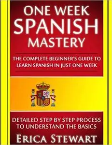 Spanish: One Week Spanish Mastery