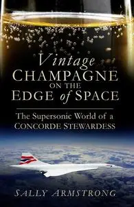 «Vintage Champagne on the Edge of Space» by Sally Armstrong