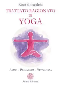 Rino Siniscalchi - Trattato ragionato di yoga