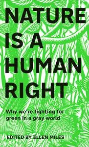 Nature Is a Human Right: Why We're Fighting for Green in a Grey World