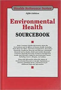 Environment Health Sourcebook, Fifth Edition