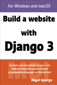 Build a Website With Django 3 : Go from zero knowledge to your own website using the easiest to learn language on the Internet