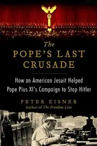 The Pope's Last Crusade: How an American Jesuit Helped Pope Pius XI's Campaign to Stop Hitler [Repost]