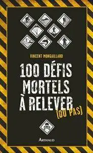 Vincent Mongaillard, "100 défis mortels à relever (ou pas)" (repost)