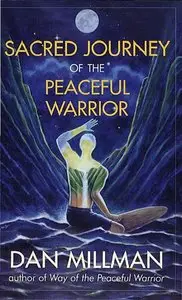 Sacred Journey of the Peaceful Warrior (Dan Millman)