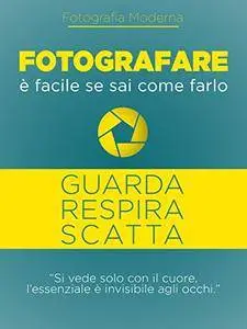 Fotografare è facile: Se sai come farlo
