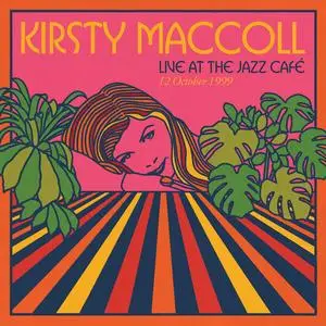 Kirsty MacColl - Live At The Jazz Café, London, 12 October 1999 (2023)