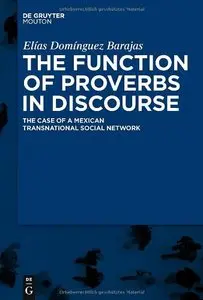 The Function of Proverbs in Discourse: The Case of a Mexican Transnational Social Networ