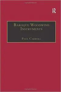 Baroque Woodwind Instruments: A Guide to Their History, Repertoire and Basic Technique