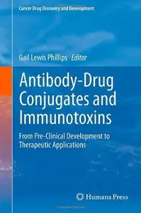 Antibody-Drug Conjugates and Immunotoxins: From Pre-Clinical Development to Therapeutic Applications