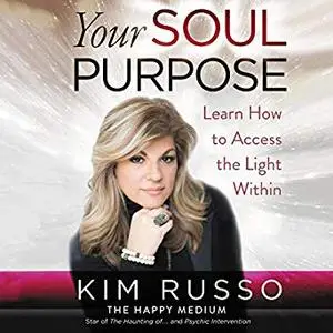 Your Soul Purpose: Learn How to Access the Light Within [Audiobook]