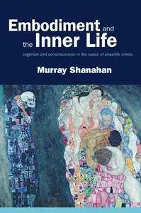 Embodiment and the inner life: Cognition and Consciousness in the Space of Possible Minds (Repost)