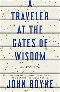 A Traveler at the Gates of Wisdom: A Novel