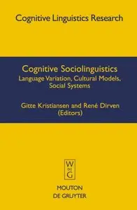 Cognitive Sociolinguistics: Language Variation, Cultural Models, Social Systems [Repost]