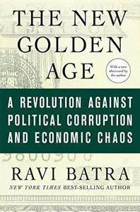 The New Golden Age: The Coming Revolution against Political Corruption and Economic Chaos