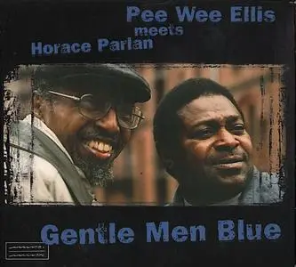 Pee Wee Ellis & Horace Parlan - Gentle Men Blue (1999)