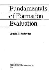 "Fundamentals of Formation Evaluation" by Donald P. Helander