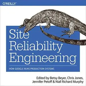 Site Reliability Engineering: How Google Runs Production Systems [Audiobook] (Repost)