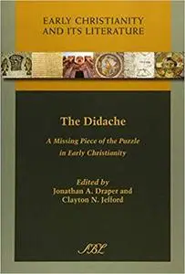 The Didache: A Missing Piece of the Puzzle in Early Christianity