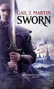 The Sworn by Gail Z. Martin, The Fallen Kings Cycle Book 1