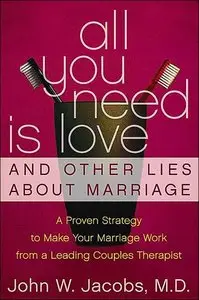 All You Need Is Love and Other Lies About Marriage (repost)