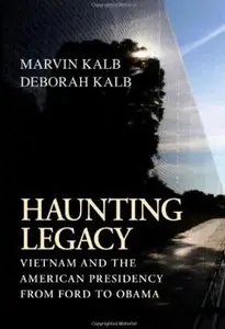 Haunting Legacy: Vietnam and the American Presidency from Ford to Obama (repost)