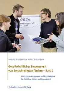 «Gesellschaftliches Engagement von Benachteiligten fördern - Band 2: Methodische Anregungen und Praxisbeispiele für die