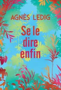 Agnès Ledig, "Se le dire enfin"