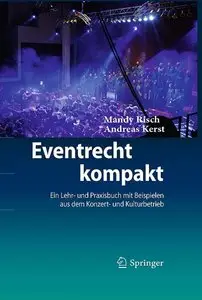 Eventrecht kompakt: Ein Lehr- und Praxisbuch mit Beispielen aus dem Konzert- und Kulturbetrieb