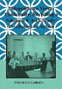 Independence Versus Conformity, Revisiting a Solomon E Asch Study: Psychology in Action