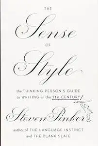 The Sense of Style: The Thinking Person's Guide to Writing in the 21st Century (Repost)