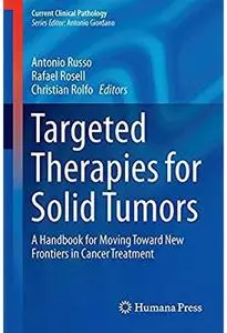 Targeted Therapies for Solid Tumors: A Handbook for Moving Toward New Frontiers in Cancer Treatment