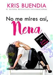 «No me mires así, nena» by Kris Buendía