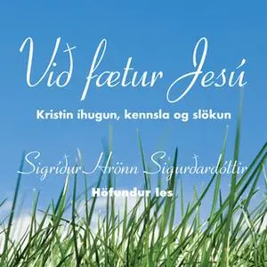 «Við fætur Jesú» by Sigríður Hrönn Sigurðardóttir