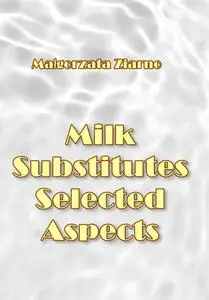 "Milk Substitutes: Selected Aspects" ed. by Małgorzata Ziarno