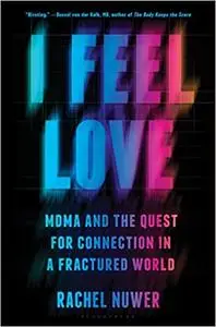 I Feel Love: MDMA and the Quest for Connection in a Fractured World