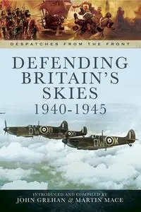 Defending Britain's Skies, 1940–1945 (Despatches From the Front)