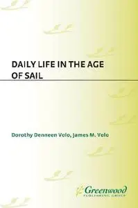 Daily Life in the Age of Sail: (The Greenwood Press "Daily Life Through History" Series)
