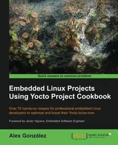 Embedded Linux Projects Using Yocto Project Cookbook