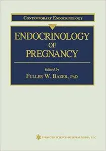 Endocrinology of Pregnancy (Contemporary Endocrinology) by Fuller W. Bazer