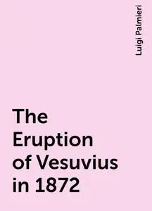 «The Eruption of Vesuvius in 1872» by Luigi Palmieri
