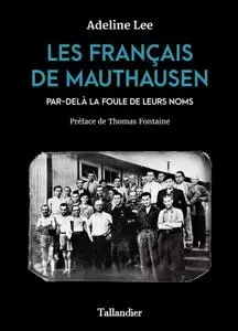 Adeline Lee, "Les Français de Mauthausen : Par-delà la foule de leurs noms"