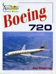 Boeing 720 (Great Airliners Series Volume 7) (Repost)